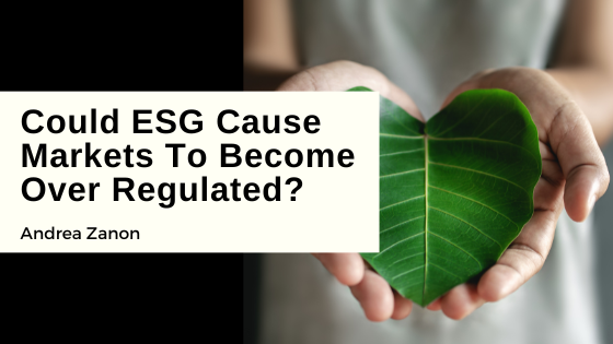 Could ESG Cause Markets To Become Over Regulated?