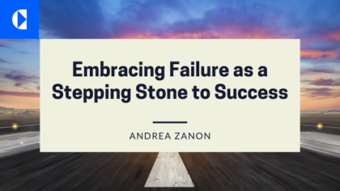 Embracing Failure As A Stepping Stone To Success | Andrea Zanon ...