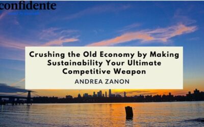 Crushing the Old Economy by Making Sustainability Your Ultimate Competitive Weapon